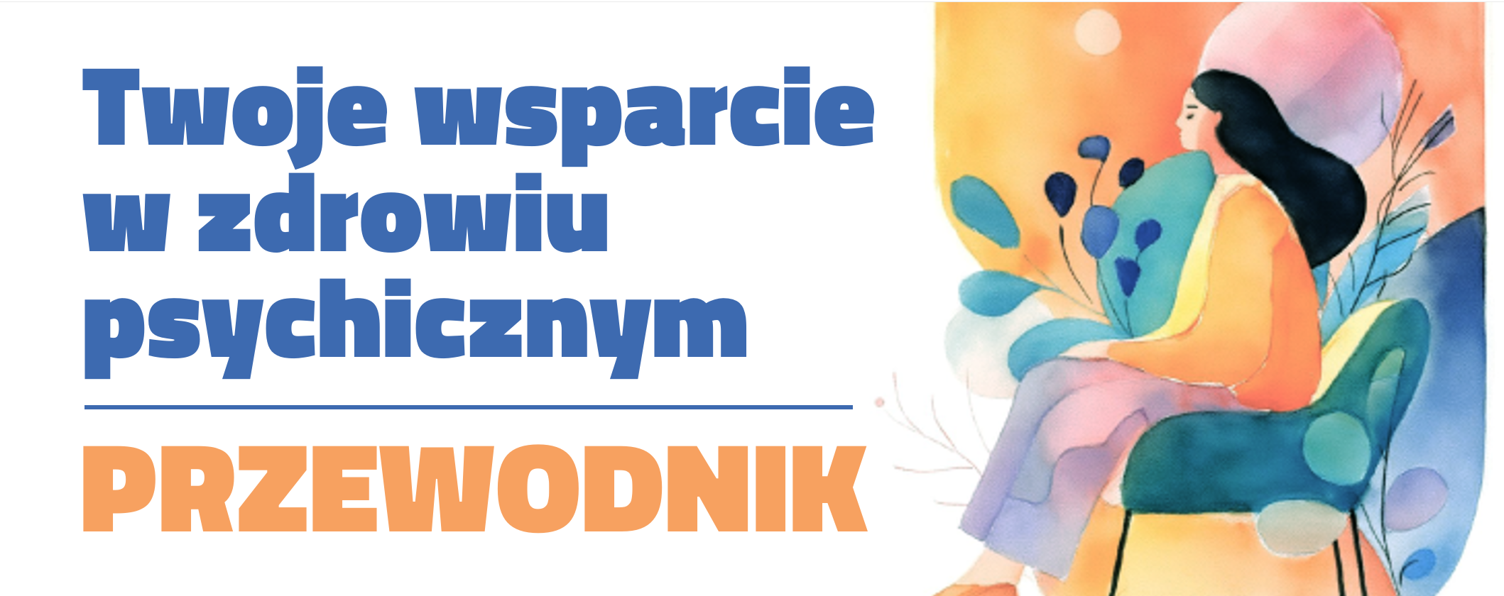 Na zdjęciu postać z&nbsp;długimi włosami siedząca w&nbsp;fotelu oraz&nbsp;napis "Twoje wsparcie w&nbsp;zdrowiu psychicznym PRZEWODNIK"