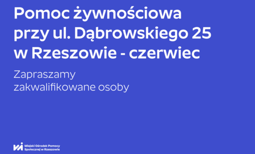 Na grafice napis: Pomoc żywnościowa przy ul. Dąbrowskiego 25  w Rzeszowie - czerwiec. Zapraszamy zakwalifikowane osoby